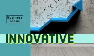 most innovative business ideas